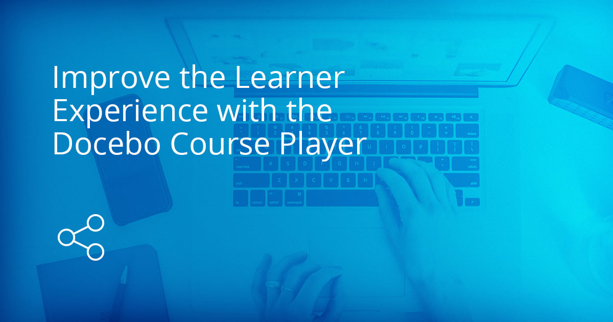 Improve Your Learner Experience with the Docebo LMS Course Player